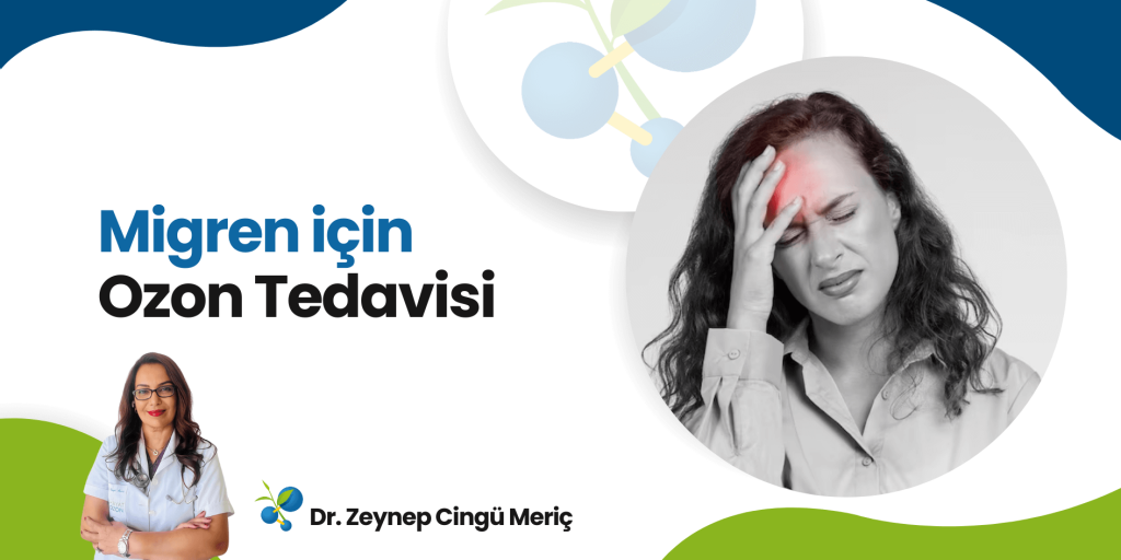 Ozon Tedavisi ve Baş Ağrıları: Migren İçin Ozon Tedavisi 